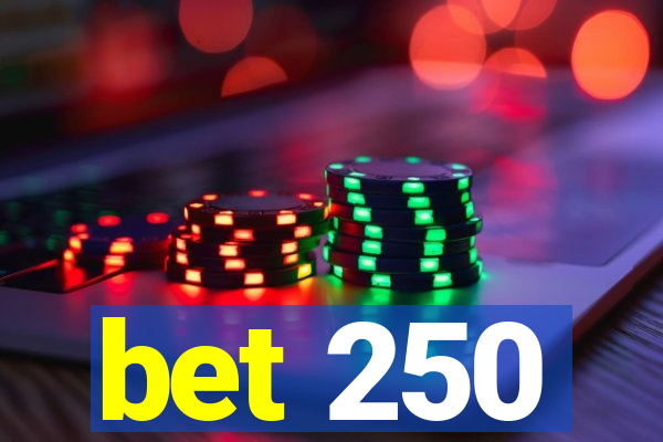 bet 250